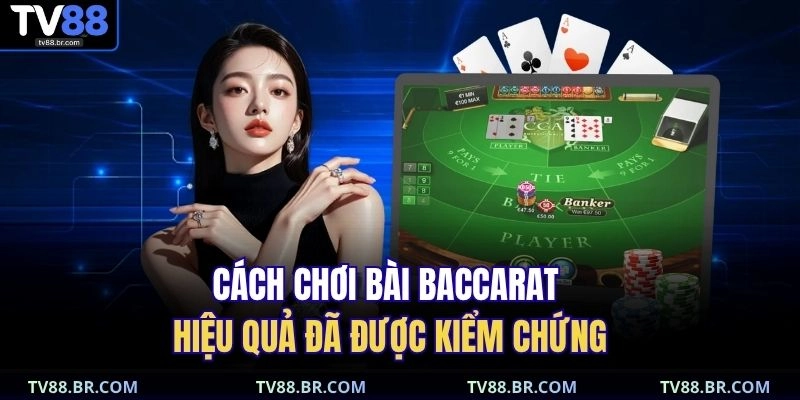 Cách chơi bài baccarat hiệu quả đã được kiểm chứng