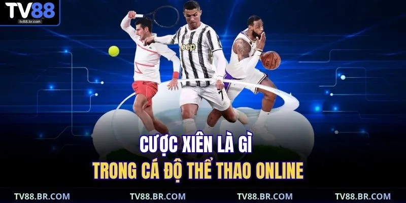Cược xiên là gì trong cá độ thể thao online