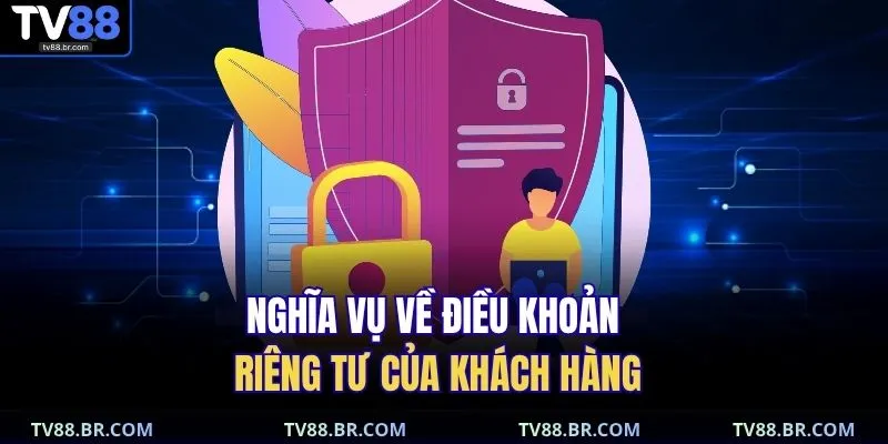 Nghĩa vụ về điều khoản riêng tư của khách hàng