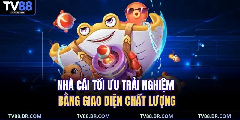 bắn cá TV88 3 Nhà cái tối ưu trải nghiệm bằng giao diện chất lượng