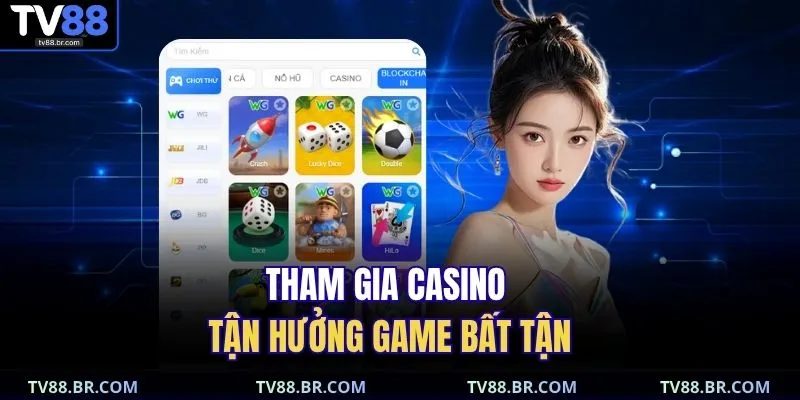 Tham gia casino tận hưởng game bất tận 